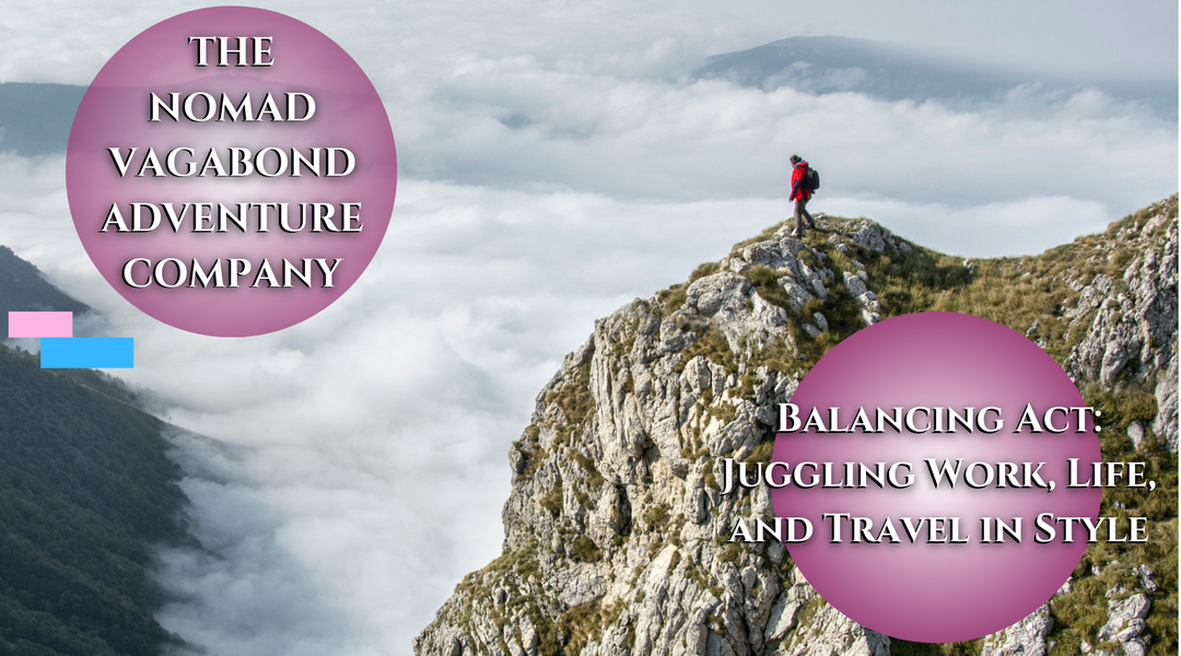Balancing Act: Juggling Work, Life, and Travel In Style