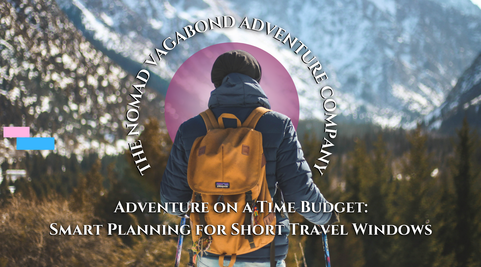 Adventure on a Time Budget: Smart Planning for Short Travel Windows