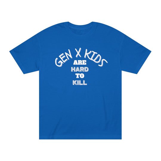 Gen "X" Kids Are Hard To Kill Classic Tee