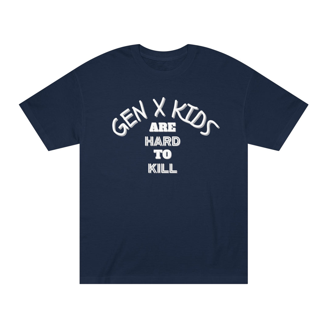 Gen "X" Kids Are Hard To Kill Classic Tee