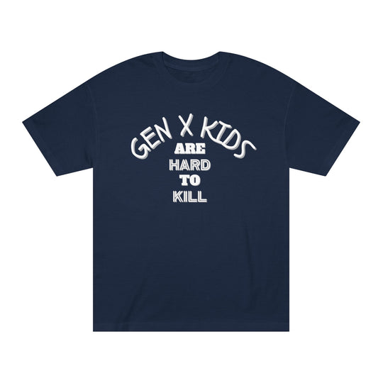 Gen "X" Kids Are Hard To Kill Classic Tee