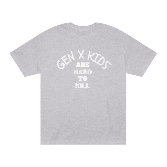 Gen "X" Kids Are Hard To Kill Classic Tee